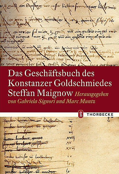 Das Geschäftsbuch des Konstanzer Goldschmiedes Steffan Maignow