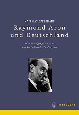 Leinen-Einband Raymond Aron und Deutschland von Matthias Oppermann
