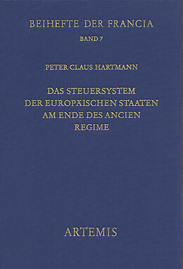 Fester Einband Das Steuersystem der europäischen Staaten am Ende des Ancien Régime von Peter C Hartmann