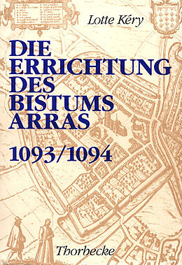 Fester Einband Die Errichtung des Bistums Arras (1093/1094) von Lotte Kery