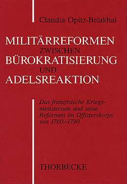 Fester Einband Militärreform zwischen Bürokratisierung und Adelsreaktion von Claudia Opitz-Belakhal