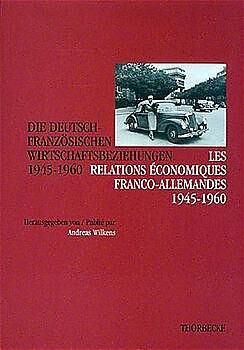 Fester Einband Die Deutsch-Französischen Wirtschaftsbeziehungen 1945-1960 von 