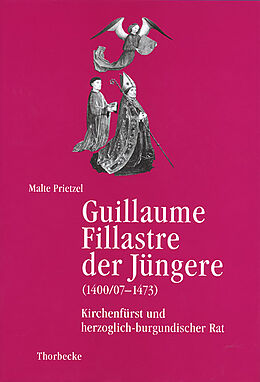 Fester Einband Guillaume Fillastre der Jüngere (1400/07-1473) von Malte Prietzel