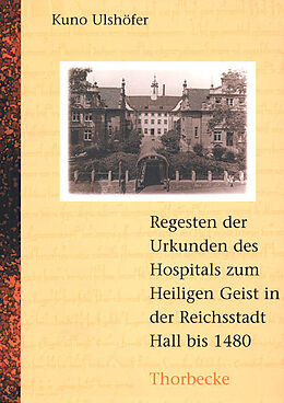 Kartonierter Einband Die Urkunden des Hospitals zum Heiligen Geist in der Reichsstadt Hall bis 1480 von 