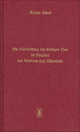 Fester Einband Die Weltsendung des Heiligen Gral im Parzival des Wolfram von Eschenbach von Arthur Schult