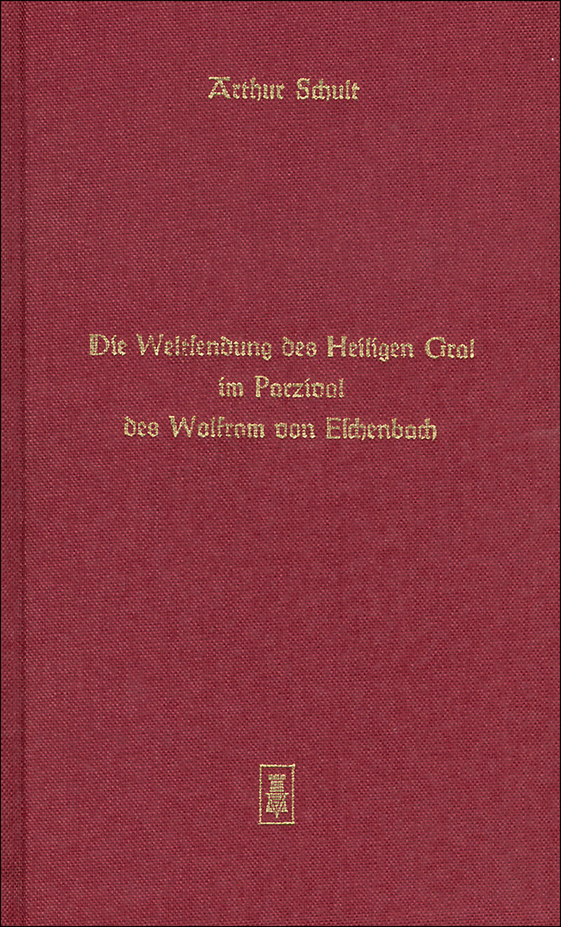 Die Weltsendung des Heiligen Gral im Parzival des Wolfram von Eschenbach