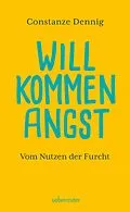 E-Book (epub) Willkommen Angst. Vom Nutzen der Furcht. Ein Sachbuch über die positive Funktion von Angst, die Künstler beflügeln und die Wissenschaft vorantreiben kann. Deshalb: Keine Angst vor der Angst! von Constanze Dennig