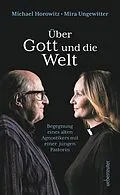 E-Book (epub) Über Gott und die Welt von Michael Horowitz, Mira Ungewitter