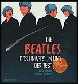 Fester Einband Die Beatles, das Universum und der Rest von Felix Janosa