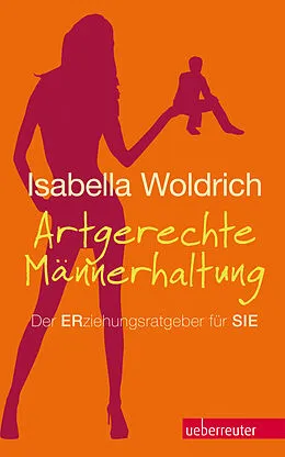 E-Book (epub) Artgerechte Männerhaltung von Isabella Woldrich
