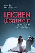 E-Book (epub) Leichen lügen nicht von Walter Rabl, Birgit Kofler-Bettschart