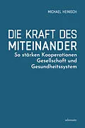E-Book (epub) Die Kraft des Miteinander von Michael Heinisch