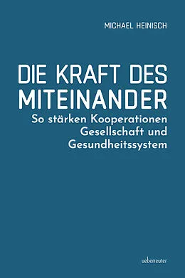 E-Book (epub) Die Kraft des Miteinander von Michael Heinisch