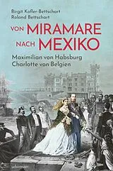 Fester Einband Von Miramare nach Mexiko von Birgit Kofler-Bettschart, Roland Bettschart