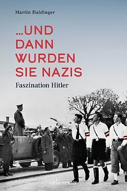 E-Book (epub) ... und dann wurden sie Nazis. von Martin Haidinger