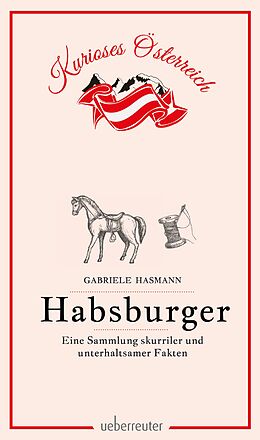E-Book (epub) Habsburger - Eine Sammlung skurriler und unterhaltsamer Fakten von Gabriele Hasmann