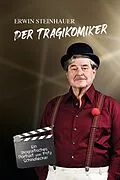 E-Book (epub) Erwin Steinhauer - Der Tragikomiker von Erwin Steinhauer, Fritz Schindlecker