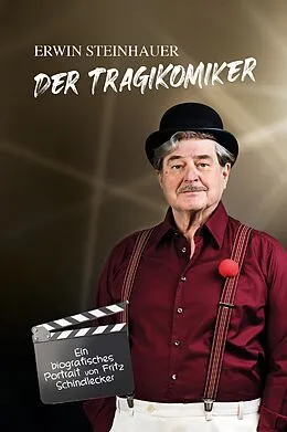 E-Book (epub) Erwin Steinhauer - Der Tragikomiker von Erwin Steinhauer, Fritz Schindlecker