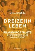 E-Book (epub) Dreizehn Leben von Anna Badora