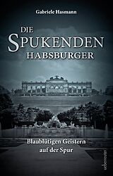 E-Book (epub) Die spukenden Habsburger von Gabriele Hasmann