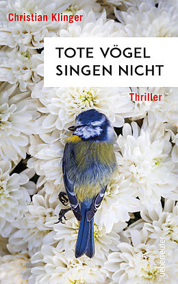 Kartonierter Einband Tote Vögel singen nicht von Christian Klinger