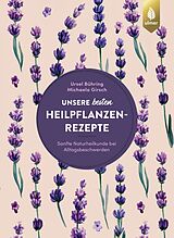 Kartonierter Einband Unsere besten Heilpflanzenrezepte von Ursel Bühring, Michaela Girsch