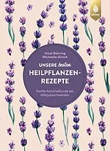 Kartonierter Einband (Kt) Unsere besten Heilpflanzenrezepte von Ursel Bühring, Michaela Girsch