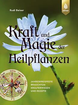 Fester Einband Kraft und Magie der Heilpflanzen von Rudi Beiser