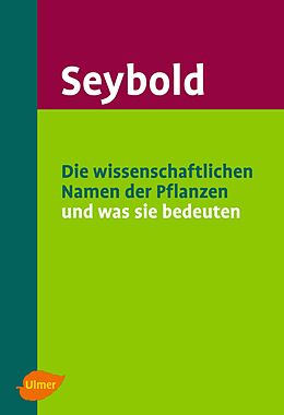 E-Book (pdf) Die wissenschaftlichen Namen der Pflanzen und was sie bedeuten von Siegmund Seybold