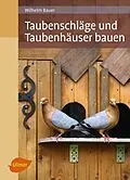 E-Book (pdf) Taubenschläge und Taubenhäuser bauen von Wilhelm Bauer