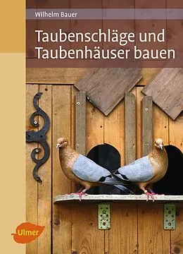 E-Book (pdf) Taubenschläge und Taubenhäuser bauen von Wilhelm Bauer