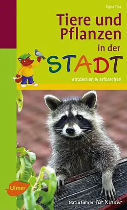 E-Book (pdf) Naturführer für Kinder: Tiere und Pflanzen in der Stadt von Sigrid Tinz