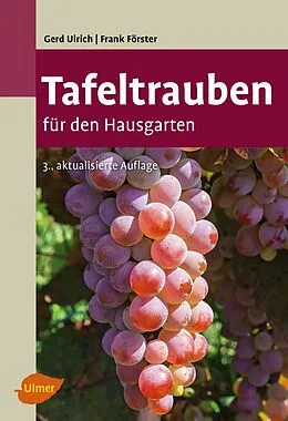 E-Book (pdf) Tafeltrauben für den Hausgarten von Gerd Ulrich, Frank Förster