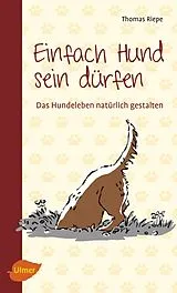E-Book (epub) Einfach Hund sein dürfen von Thomas Riepe