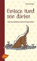 E-Book (epub) Einfach Hund sein dürfen von Thomas Riepe