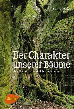 Fester Einband Der Charakter unserer Bäume von Andreas Roloff