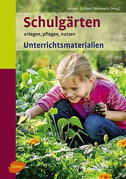 E-Book (pdf) Schulgärten. Unterrichtsmaterialien von Hans-Joachim Lehnert, Karlheinz Köhler, Dorothee Benkowitz