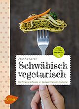 Kartonierter Einband Schwäbisch vegetarisch von Joanna Karon