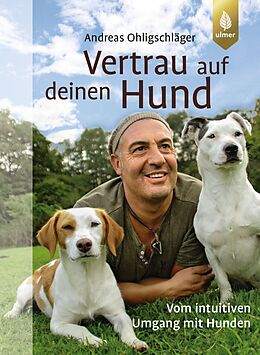 Kartonierter Einband Vertrau auf deinen Hund von Andreas Ohligschläger