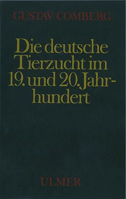 Fester Einband Die deutsche Tierzucht im 19. und 20. Jahrhundert von Gustav Comberg