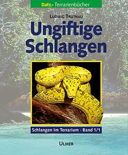 Fester Einband Schlangen im Terrarium. Haltung, Pflege und Zucht / Ungiftige Schlangen von Ludwig Trutnau