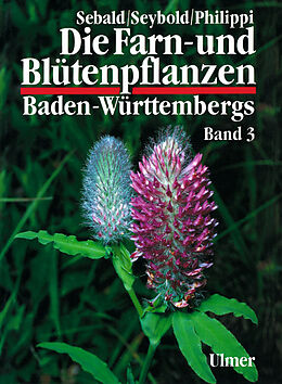 Fester Einband Die Farn- und Blütenpflanzen Baden-Württembergs Band 3 von Oskar Sebald, Georg Philippi, Siegmund Seybold