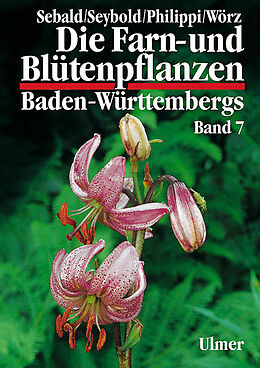 Fester Einband Die Farn- und Blütenpflanzen Baden-Württembergs Band 7 von Oskar Sebald, Georg Philippi, Siegmund Seybold