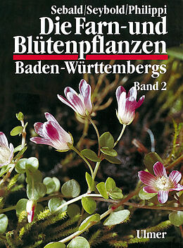 Fester Einband Die Farn- und Blütenpflanzen Baden-Württembergs Band 2 von Oskar Sebald, Georg Philippi, Siegmund Seybold