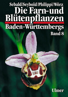 Fester Einband Die Farn- und Blütenpflanzen Baden-Württembergs Band 8 von Oskar Sebald, Georg Philippi, Siegmund Seybold