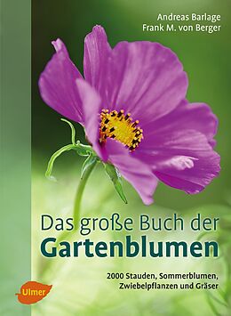 Fester Einband Das große Buch der Gartenblumen von Andreas Barlage, Frank M. von Berger