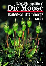 Fester Einband Die Moose Baden-Württembergs Band 1 von Martin Nebel, Georg Philippi