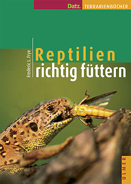 Fester Einband Reptilien richtig füttern von Frederic L Frye