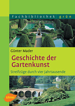 Fester Einband Geschichte der Gartenkunst von Günter Mader