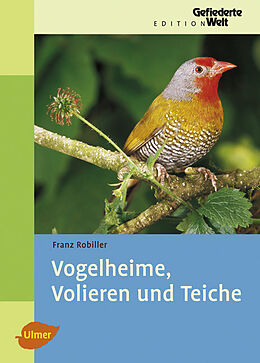 Fester Einband Vogelheime, Volieren und Teiche von Franz Robiller